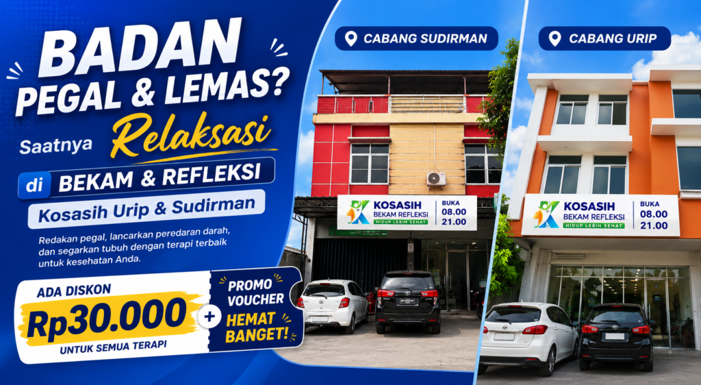 Badan Pegal & Lemas? Saatnya Relaksasi di Bekam & Refleksi Kosasih Urip & Sudirman: Ada Diskon Rp30.000 + Promo Voucher Hemat Banget!